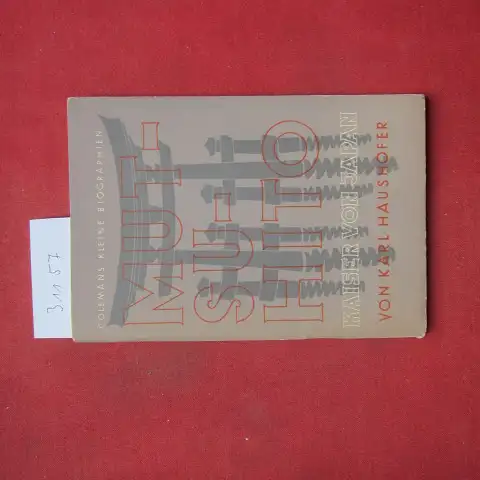 Haushofer, Karl: Mutsuhito, Kaiser von Japan. Colemans kleine Biographien ; H. 36. 