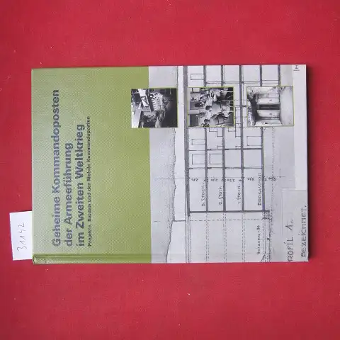 Maurer, Hans-Rudolf [Hrsg. ]: Geheime Kommandoposten der Armeeführung im Zweiten Weltkrieg : projekte, Bauten und der mobile Kommandoposten. 