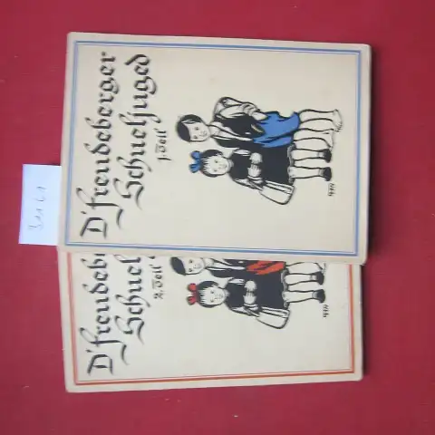 Schlumpf, Ernst und Hans Witzig: D` Freudeberger Schueljuged; Teil 1 und 2. Wie d` Freudeberger Schueljuged `s Jahr durebringt / Wie d` Freudeberger Schueljuged Theater spielt. 