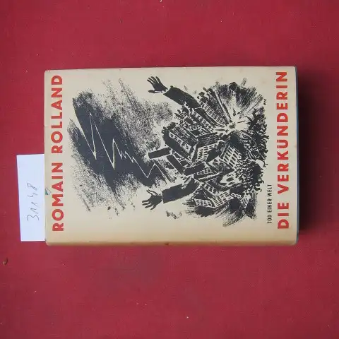 Rolland, Romain: Die Verkünderin. Tod einer Welt. 