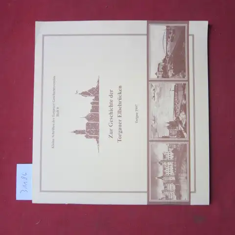 Menzel, Klaus, Erdmute Bräunlich und Manfred Bräunlich: Zur Geschichte der Torgauer Elbebrücken. Hrsg.: Torgauer Geschichtsverein e.V. : Kleine Schriften des Torgauer Geschichtsvereins ; H. 8. 