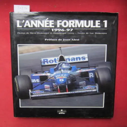 Alesi, Jean, Luc Domenjoz und Dominique Leroy: L`Année Formule 1. 1996-97. Rhotos de Dominique Leroy et Steve Domenjoz. Textes de Luc Domenjoz. Statistiques, resultats et Corrections Ruth Domenjoz-Leibold. 