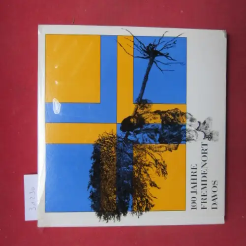 Bosshardt, Walter (Red.): 100 Jahre Fremdenort Davos : [Erinnerungsbuch d. Jubiläumsfeier vom 6./7.Febr. 1965]. 