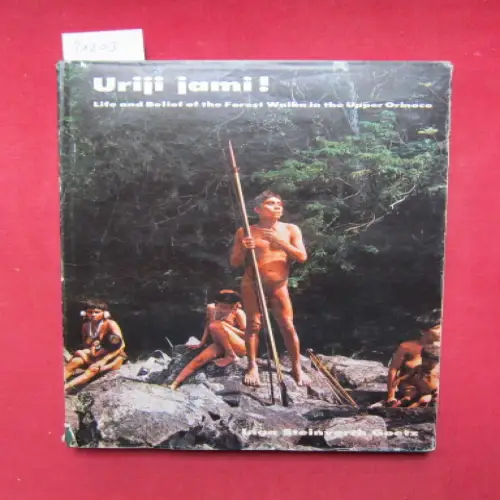 Steinvorth-Goetz, Inga and Peter T. Furst: Uriji jami!: life and belief of the forest Waika in the upper Orinoko. 