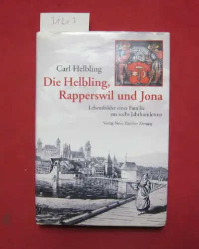 Helbling, Carl: Die Helbling, Rapperswil und Jona : Lebensbilder einer Familie aus sechs Jahrhunderten. Heimatmuseum Rapperswil: Schriftenreihe des Heimatmuseums Rapperswil ; Nr. 16. 