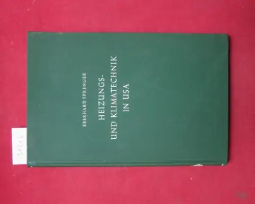 Sprenger, E[berhard]: Heizungs- und Klimatechnik in USA. 