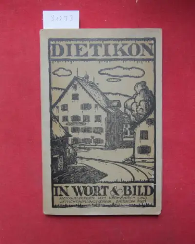 Brenner, Joh., Hans Koch Gust. Bleuler u. a: Dietikon in Wort und Bild. [OHNE die Exkursionskarte] Hrsg. vom Verkehrs- und Verschönerungsverein. 