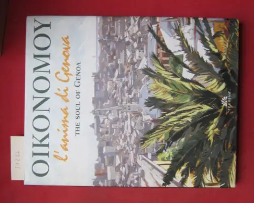 Ferrari, Silvio and Michaela Bompani: [Giorgio] Oikonomoy : l` anima di Genova = Oikonomoy : the soul of Genoa. 