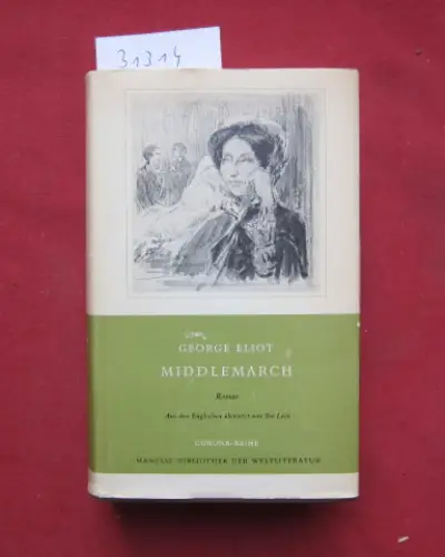 Eliot, George: Middlemarch : Roman. Aus d. Engl. übers. von Ilse Leisi. Nachw. von Max Wildi / Manesse Bibliothek der Weltliteratur : Corona-Reihe. 