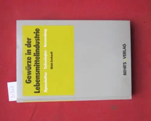 Gerhardt, Ulrich: Gewürze in der Lebensmittelindustrie : Eigenschaften, Technologien, Verwendung.