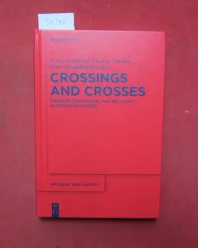 Strandbrink, Peter (Hrsg.), Jenny Berglund (Hrsg.) Thomas Lundén (Hrsg.) a. o: Crossings and Crosses : Borders, Educations, and Religions in Northern Europe. Religion and Society ; 63. 