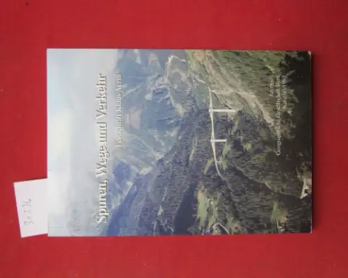 Egli, Hans-Rudolf und Klaus Aerni: Spuren, Wege und Verkehr : Festschrift für Klaus Aerni zum Abschied vom Geographischen Institut. Hrsg. von Hans-Rudolf Egli ... / Jahrbuch der Geographischen Gesellschaft von Bern ; Bd. 60. 