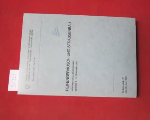 Grob, H. (Hrsg.): Reifengeräusch und strassenbau. Internationales Seminar Zürich, 9. / 10. Februar 1984. Inst. f. Strassen-, Eisenbahn- und Felsbau, Mitteilung Nr. 57. 