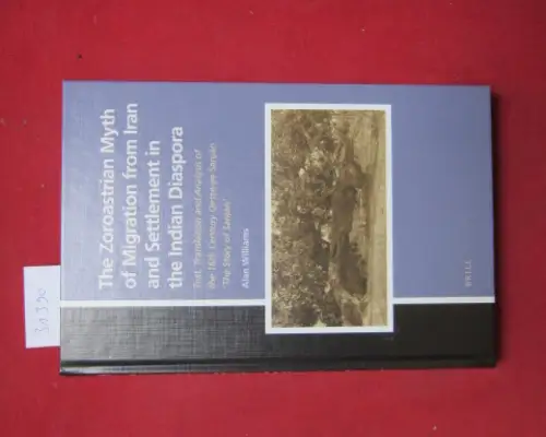 Williams, Alan: The Zoroastrian Myth of Migration from Iran and Settlement in the Indian Diaspora: Text, Translation and Analysis of the 16th Century Qesse-Ye Sanjan "The Story of Sanjan". Numen Book Series. Studies in the history of religions, vol. 124. 