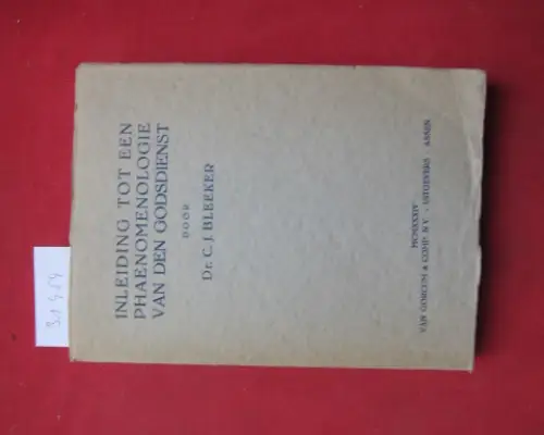 Bleeker, C[laas] J[ouco]: Inleiding to een Phaenomenologie van den Godsdienst. 