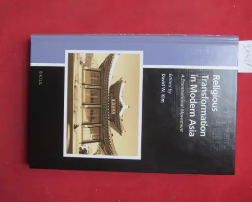 Kim, David W. (ed.): Religious Transformation in Modern Asia: A Transnational Movement. Numen Book vol. 148. 