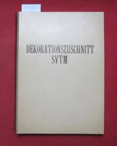 Roth-Wehrle, Traugott und Arthur Kohler: Der Dekorationszuschnitt. (Zuschnittkurs des SVTM). 
