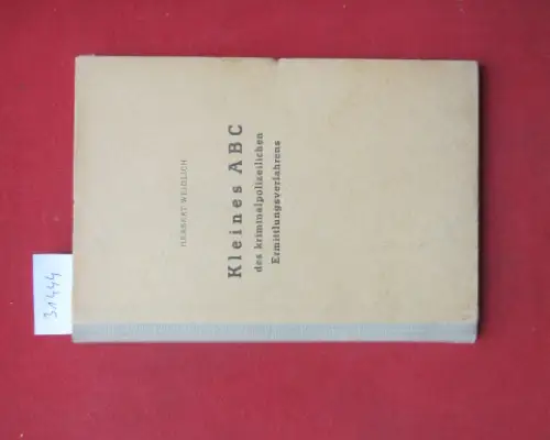 Weidlich, Herbert: Kleines ABC des kriminalpolizeilichen Ermittlungsverfahrens. 
