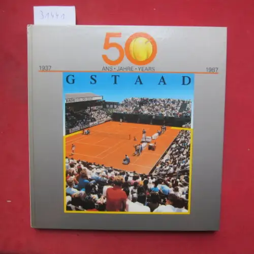 Walter, Eric: 50 Ans Jahre Years Gstaad. 1937 - 1987. Traduction allemande Paul-Eric Weber. 