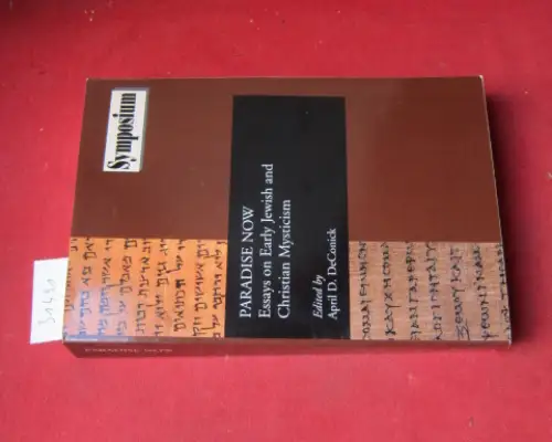 DeConick, April D: Paradise now. Essays on early jewish and christian mysticism. Symposium series. 