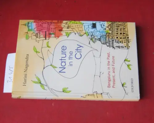 Nagendra, Harini: Nature in the city, Bengaluru in the past, present, and future. 