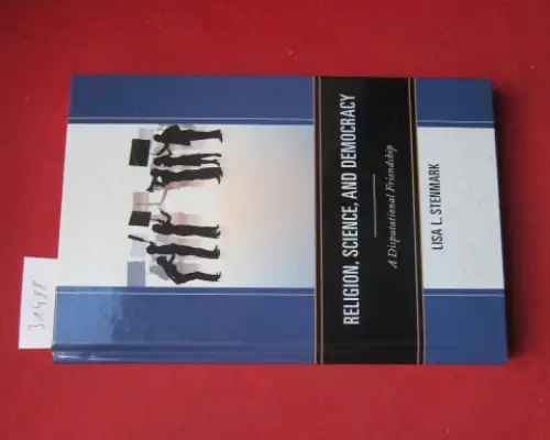 Stenmark, Lisa L: Religion, science, and democracy. A disputational friendship. 