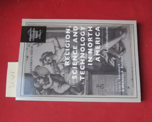 Stenmark, Lisa L. and Whitney A. Bauman: Religion, science, and technology in North America. An introduction. 
