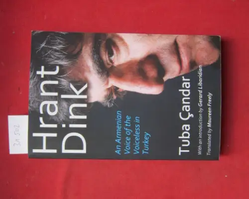 Candar, Tuba: Hrant Dink: An Armenian Voice of the Voiceless in Turkey. Intro.: Gerard Libaridian. Transl.: Maureen Freely. 