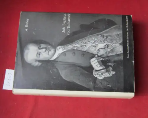 Rufer, Alfred: Johann Baptista von Tscharner 1751-1835. Eine Biographie im Rahmen der Zeitgeschichte. 