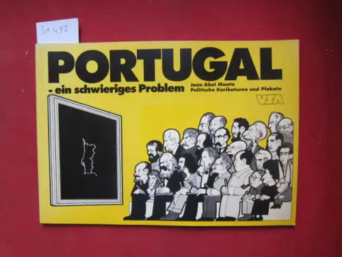 Manta, Joao Abel: Portugal, ein schwieriges Problem : polit. Karikaturen u. Plakate. Hrsg. u. eingel. von Ernst Volland. 