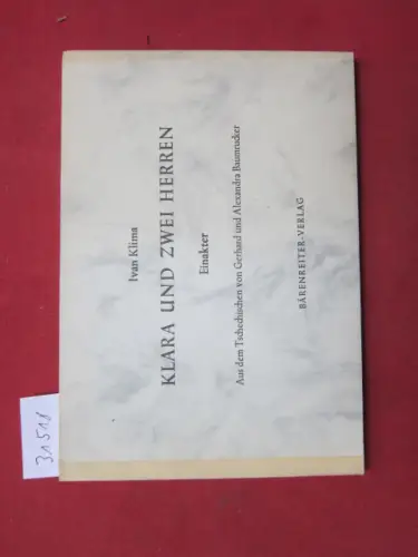 Klíma, Ivan: Klara und zwei Herren : Einakter. Aus d. Tschech. von Gerhard u. Alexandra Baumrucker. 