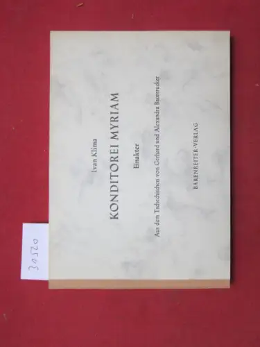 Klíma, Ivan: Konditorei Myriam : Einakter. Aus d. Tschech. von Gerhard u. Alexandra Baumrucker. 