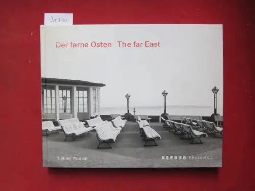 Würich, Sabine: Der ferne Osten : Fotografien aus Ostdeutschland ; 1989 - 2009 = The far East. [Übers. Horst-Dieter Christopeit]. 