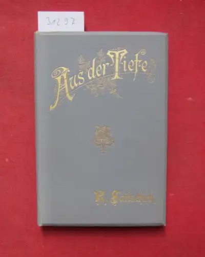 Saitschick, Robert: Aus der Tiefe. Ein Lebensbuch. 