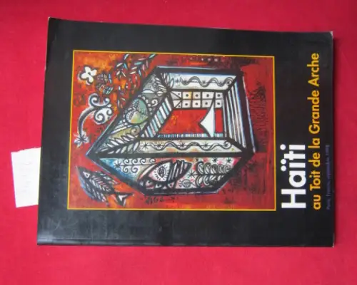Haiti au Toit de la Grande Arche: Haiti : Femmes et Création - Peinture - Sculpture. De l`Esclavage d`hier à notre Culture d`aojourd`hui. Sculptures - Installations. Paris - France 1998. 