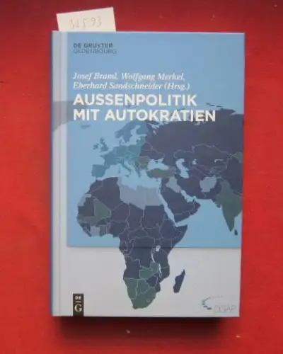 Braml, Josef (Hrsg.) und Christian Achrainer: Außenpolitik mit Autokratien. [DGAP, Deutsche Gesellschaft für Auswärtige Politik]. Jahrbuch internationale Politik ; Bd. 30. Vorwort: Frank-Walter Steinmeier. 