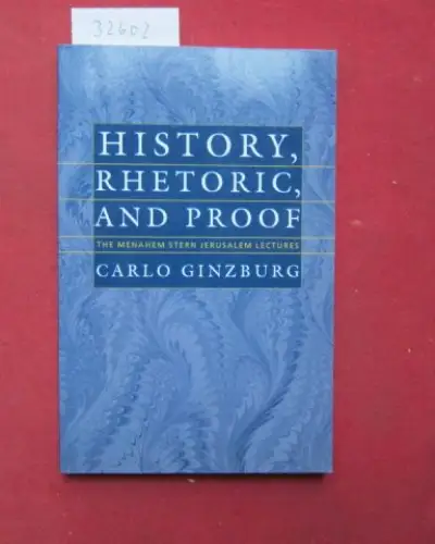 Ginzburg, Carlo: History, rhetoric, and proof. The Menahem Stern Jerusalem Lectures. 