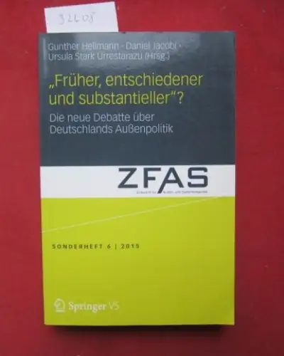 Hellmann, Gunther (Hrsg.), Daniel Jacobi (Hrsg.) Ursula Stark Urrestarazu (Hrsg.) u. a: Früher, entschiedener und substantieller? : die neue Debatte über Deutschlands Außenpolitik. Zeitschrift für.. 