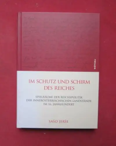 Jerse, Saso: Im Schutz und Schirm des Reiches : Spielräume der Reichspolitik der innerösterreichischen Landstände im 16. Jahrhundert. Kommission für Neuere Geschichte Österreichs: Veröffentlichungen der.. 