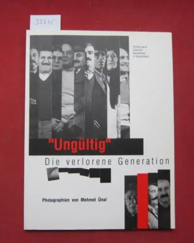 Ünal, Mehmet: Ungültig : die verlorene Generation ; Photographien ; [Dreißig Jahre türkische Gastarbeiter in Deutschland]. 