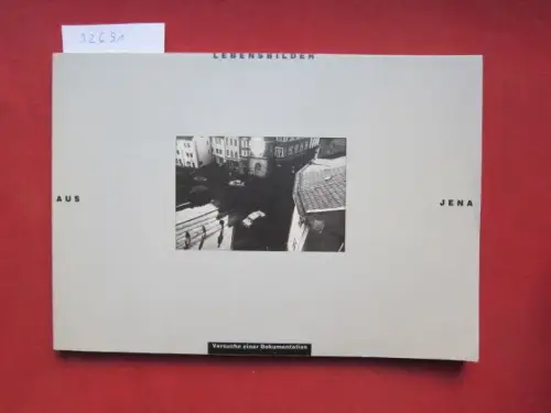 Ebert, Dietmar (Hrsg.) und Jürgen Hohmuth (Foto): Lebensbilder aus Jena. Versuch einer Dokumentation. Texte von Iris Reuther, Uta Schäfer, Georg Balzer, Christine Hannemann, Martin Stein. 