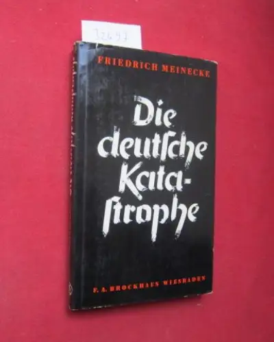 Meinecke, Friedrich: Die deutsche Katastrophe : Betrachtungen u. Erinnerungen. 