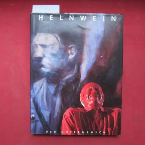 Helnwein, Gottfried: Selbstbildnisse : 1970 - 1987 = Self-portraits. [Der Untermensch] [Übers. engl. Philip Mattson. Übers. franz. Margret Millischer ; Werner Rappel]. 