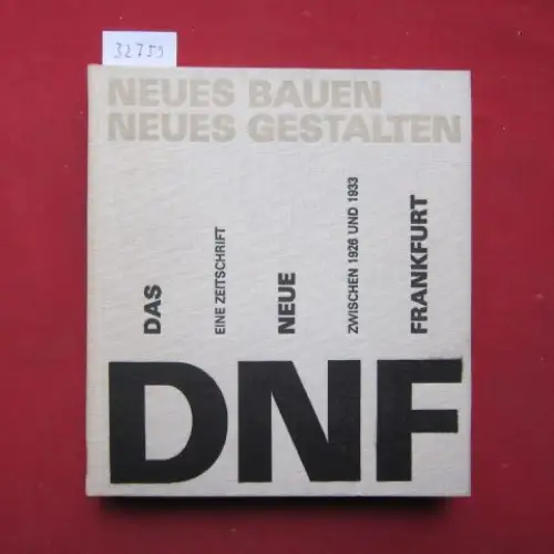 Hirdina, Heinz (Hrsg.) und Amt für industrielle Formgestaltung (Hrsg.): Neues Bauen - Neues Gestalten. Das Neue Frankfurt [DNF] / die neue Stadt. Eine Zeitschrift zwischen 1926 und 1933. Ausgewählt und eingeleitet von Heinz Hirdina. 
