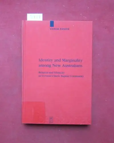 Zander, Viktor: Identity and marginality among New Australians : religion and ethnicity in Victoria`s Slavic Baptist Community. Religion and society ; Vol. 39. 