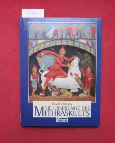 Ulansey, David: Die Ursprünge des Mithraskults : Kosmologie und Erlösung in der Antike. Aus dem Engl. übers. von Gabriele Schulte-Holtey. 