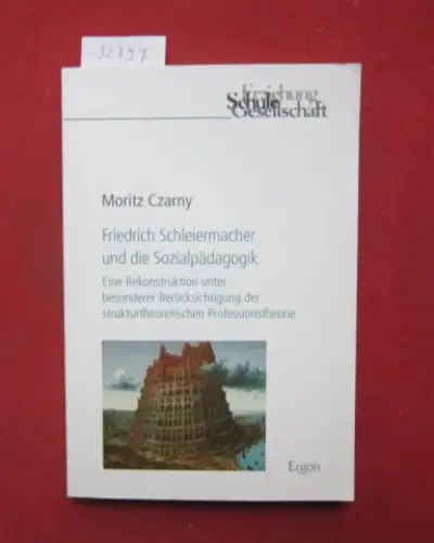 Czarny, Moritz: Friedrich Schleiermacher und die Sozialpädagogik : eine Rekonstruktion unter besonderer Berücksichtigung der strukturtheoretischen Professionstheorie. Erziehung, Schule, Gesellschaft ; Bd. 73. 