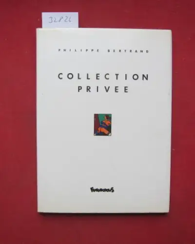Bertrand, Philippe: Collection Privee. 