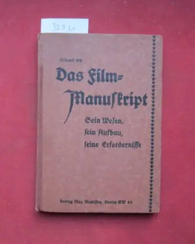 Ott, Richard: Das Film-Manuskript : Sein Wesen, sein Aufbau und seine Erfordernisse. 