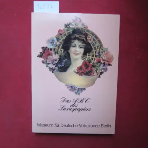 Pieske, Christa: Das ABC des Luxuspapiers : Herstellung, Verarbeitung u. Gebrauch 1860 - 1930 ; Unter Mitarb. von Konrad Vanja u.a. / Schriften des Museums für Deutsche Volkskunde, Berlin ; Bd. 9. 